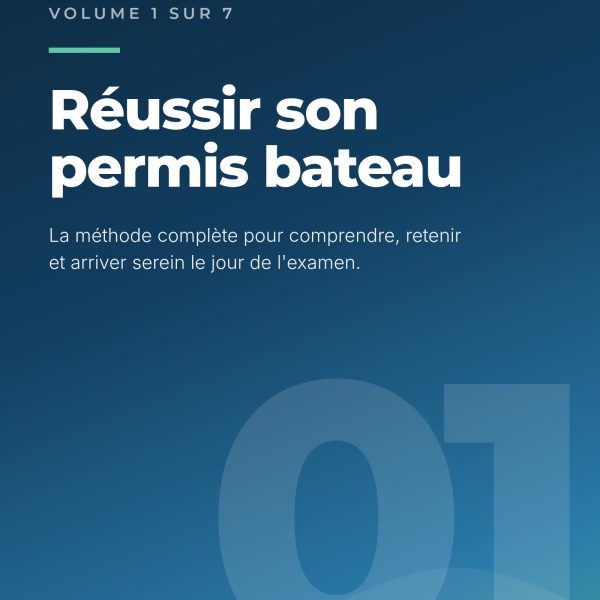 Permis de Rêver, volume 1. Réussir son permis bateau