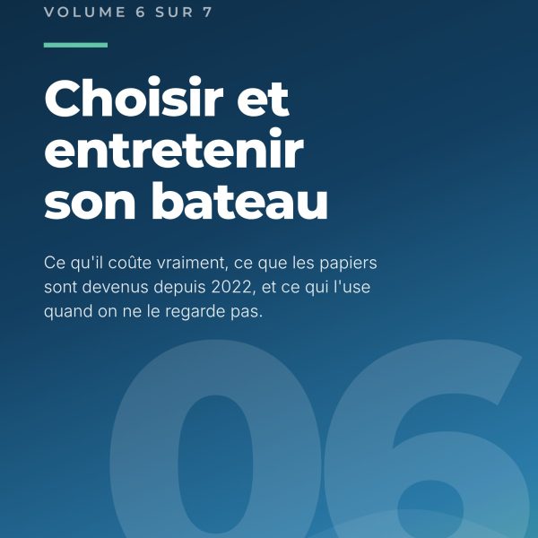 Permis de Rêver, volume 6. Choisir et entretenir son bateau